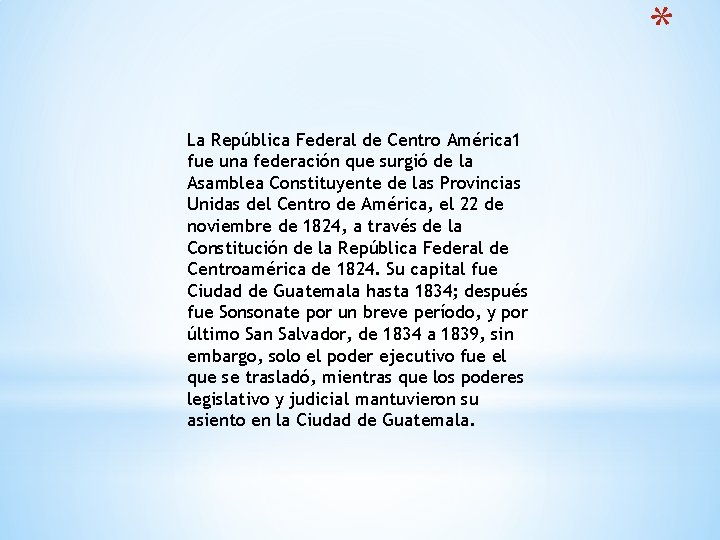 * La República Federal de Centro América 1 fue una federación que surgió de
