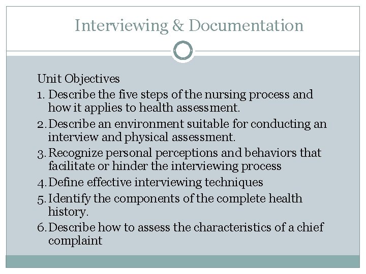 Interviewing & Documentation Unit Objectives 1. Describe the five steps of the nursing process