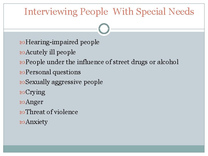 Interviewing People With Special Needs The Interview Hearing-impaired people Acutely ill people People under