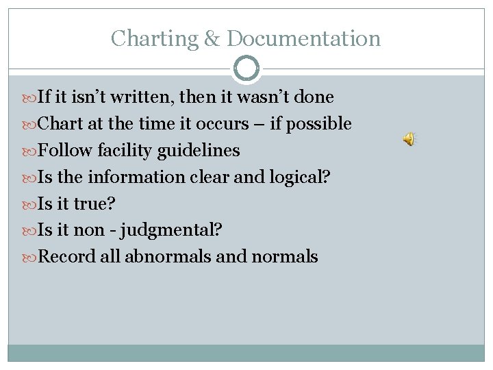 Charting & Documentation If it isn’t written, then it wasn’t done Chart at the