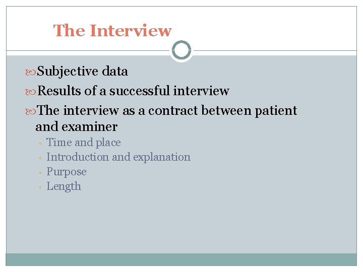 The Interview Subjective data Results of a successful interview The interview as a contract