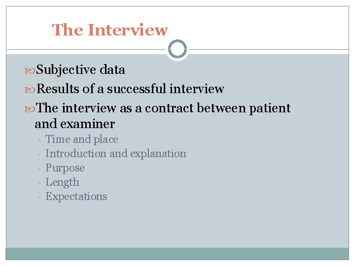 The Interview Subjective data Results of a successful interview The interview as a contract