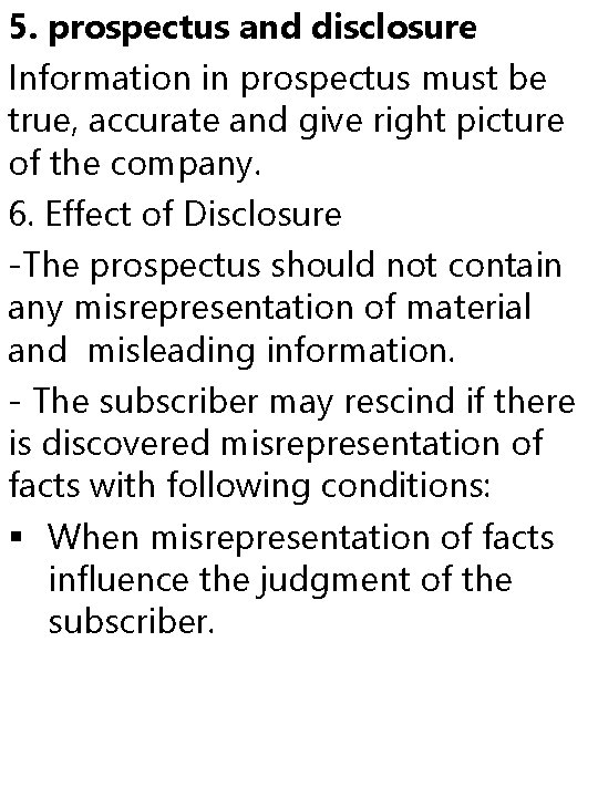 5. prospectus and disclosure Information in prospectus must be true, accurate and give right