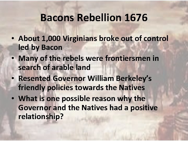 Bacons Rebellion 1676 • About 1, 000 Virginians broke out of control led by