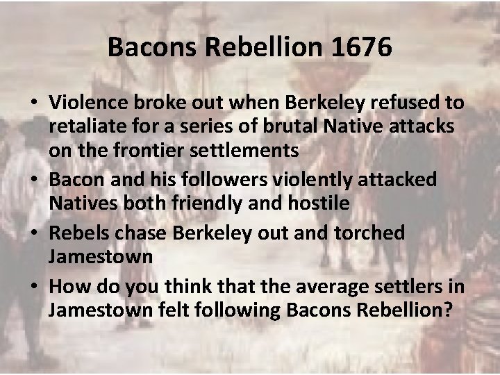 Bacons Rebellion 1676 • Violence broke out when Berkeley refused to retaliate for a