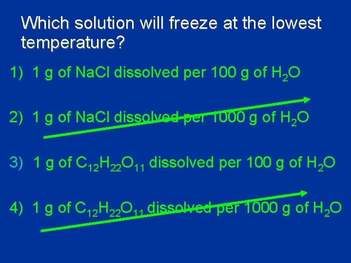 Which solution will freeze at the lowest temperature? 1) 1 g of Na. Cl