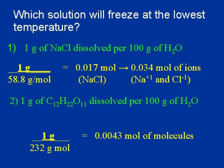 Which solution will freeze at the lowest temperature? 1) 1 g of Na. Cl