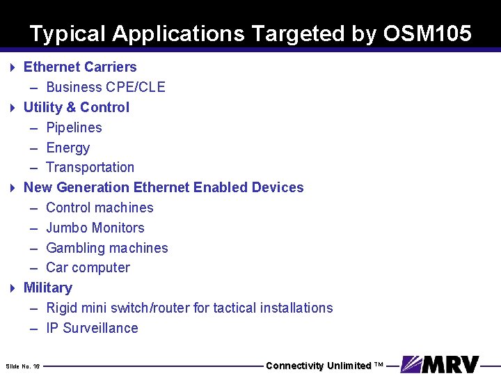 Typical Applications Targeted by OSM 105 4 Ethernet Carriers – Business CPE/CLE 4 Utility