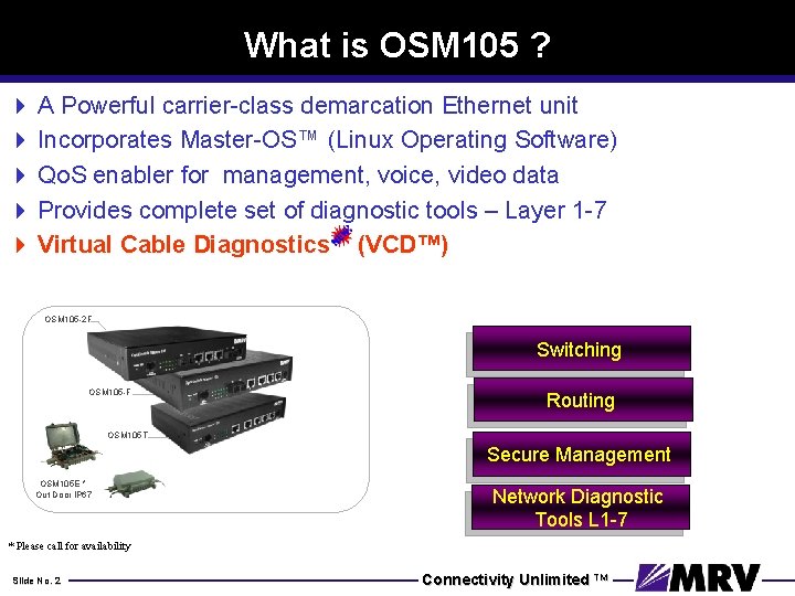 What is OSM 105 ? 4 A Powerful carrier-class demarcation Ethernet unit 4 Incorporates