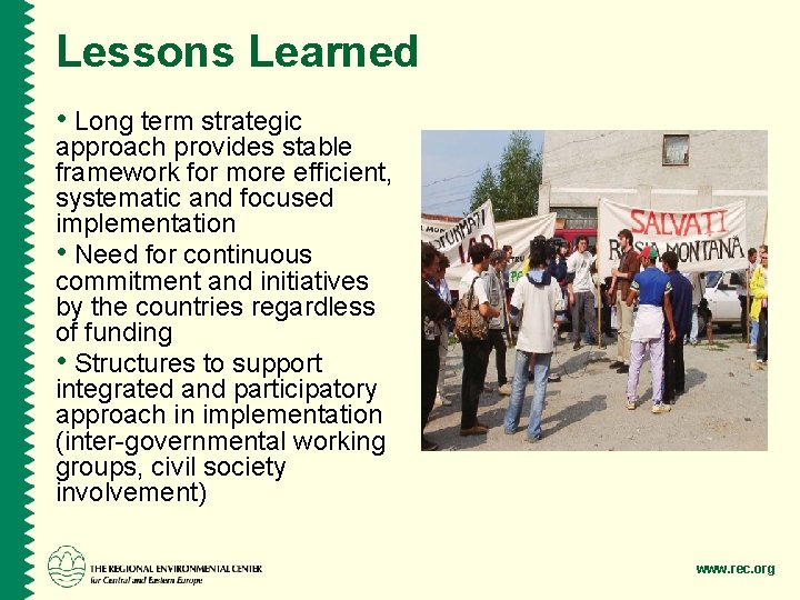 Lessons Learned • Long term strategic approach provides stable framework for more efficient, systematic
