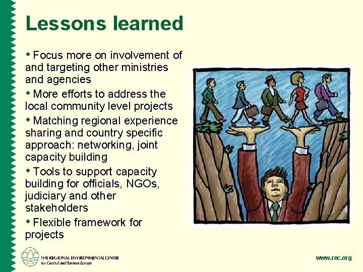 Lessons learned • Focus more on involvement of and targeting other ministries and agencies