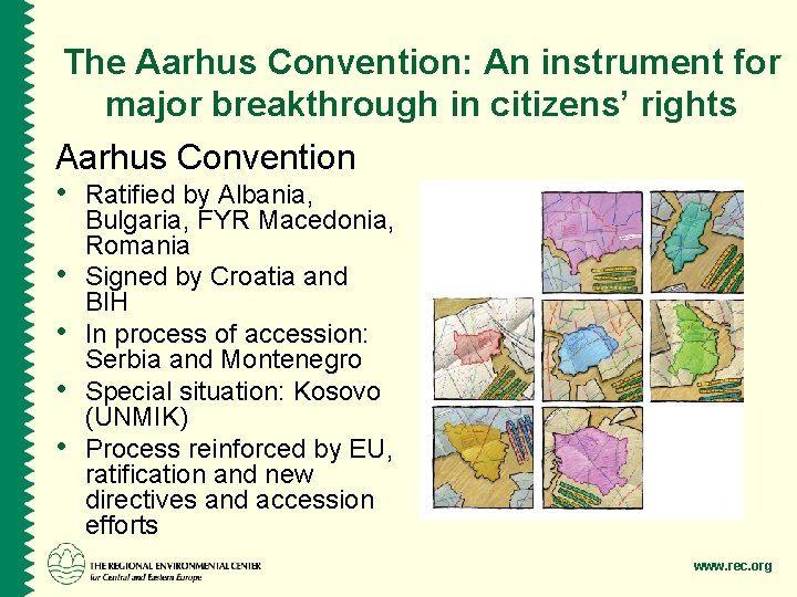 The Aarhus Convention: An instrument for major breakthrough in citizens’ rights Aarhus Convention •