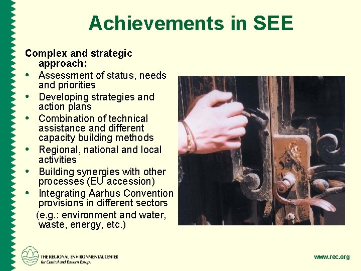 Achievements in SEE Complex and strategic approach: • Assessment of status, needs and priorities
