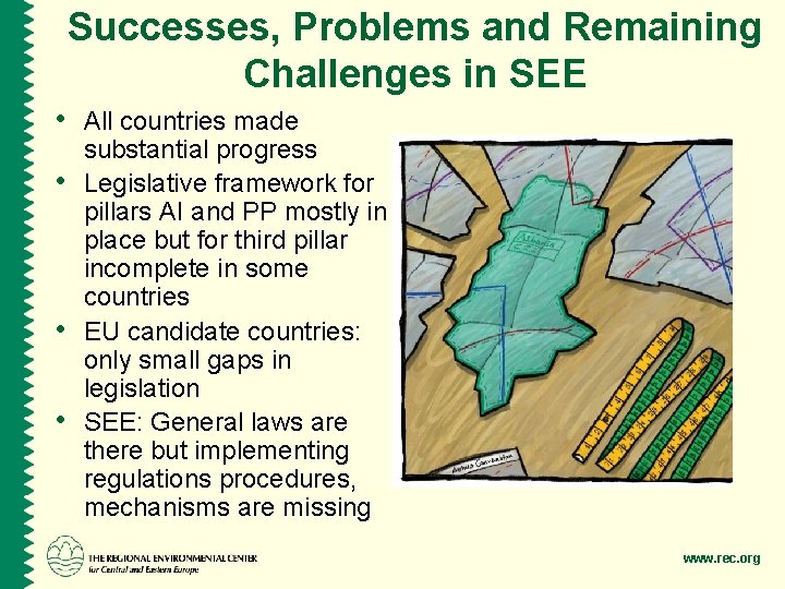 Successes, Problems and Remaining Challenges in SEE • All countries made • • •
