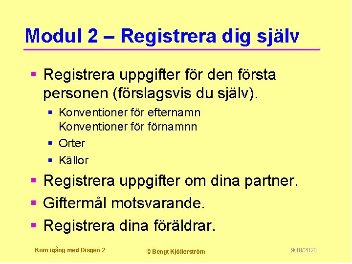 Modul 2 – Registrera dig själv § Registrera uppgifter för den första personen (förslagsvis
