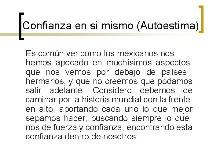 Confianza en si mismo (Autoestima) Es común ver como los mexicanos hemos apocado en