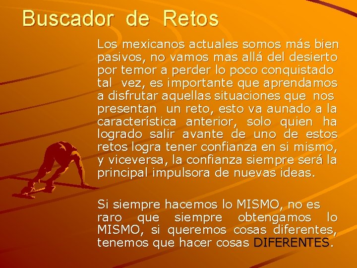 Buscador de Retos Los mexicanos actuales somos más bien pasivos, no vamos mas allá