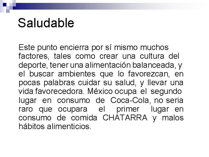 Saludable Este punto encierra por sí mismo muchos factores, tales como crear una cultura