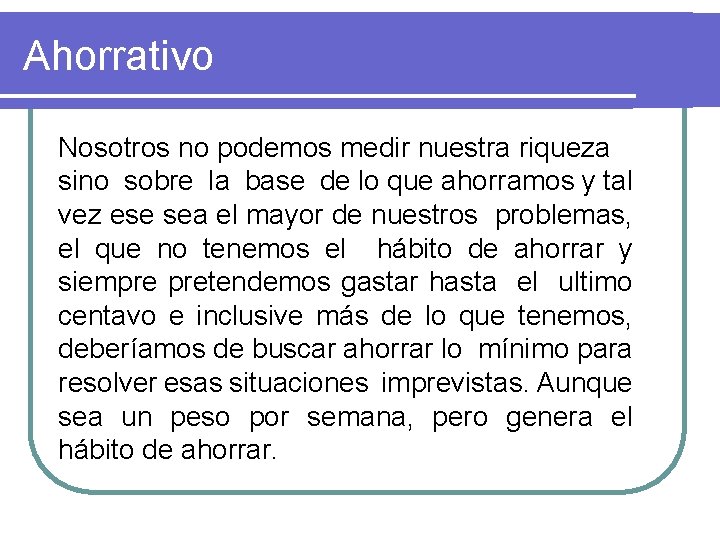 Ahorrativo Nosotros no podemos medir nuestra riqueza sino sobre la base de lo que