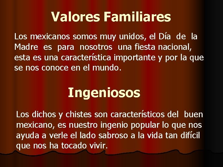 Valores Familiares Los mexicanos somos muy unidos, el Día de la Madre es para