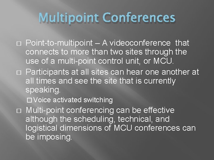 Multipoint Conferences � � Point-to-multipoint – A videoconference that connects to more than two