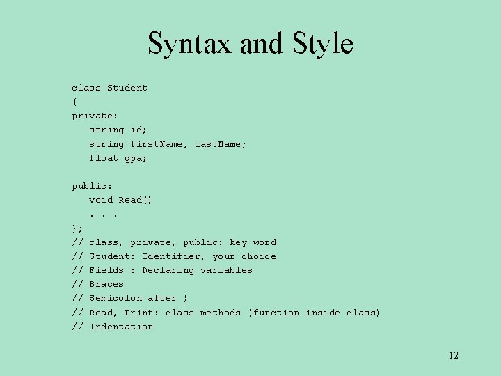 Syntax and Style class Student { private: string id; string first. Name, last. Name;