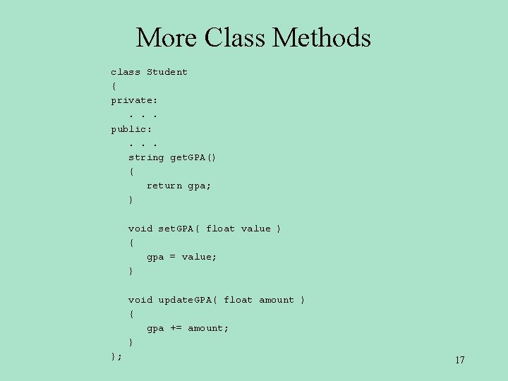 More Class Methods class Student { private: . . . public: . . .