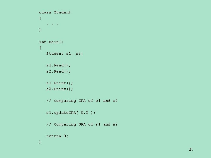 class Student {. . . } int main() { Student s 1, s 2;