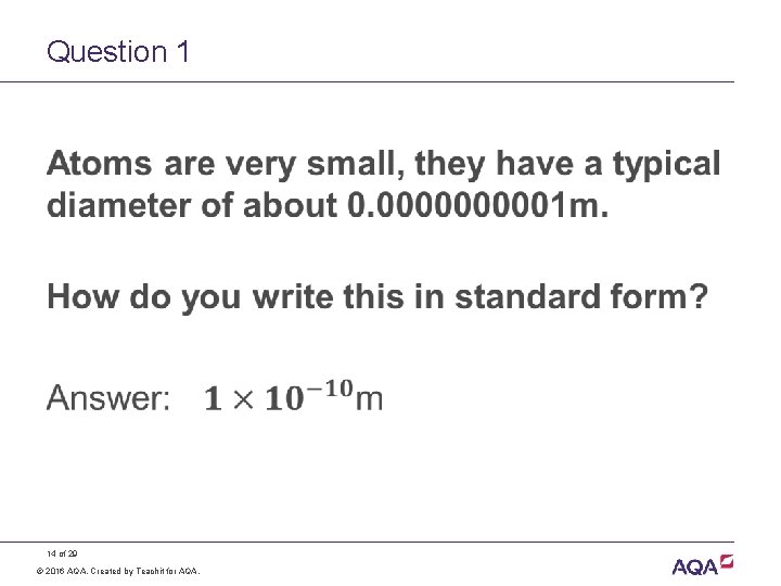 Question 1 • 14 of 29 © 2016 AQA. Created by Teachit for AQA.