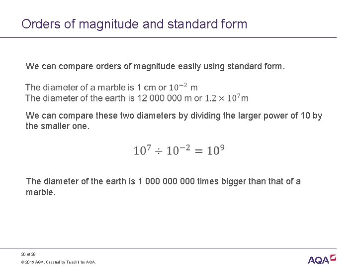 Orders of magnitude and standard form We can compare orders of magnitude easily using