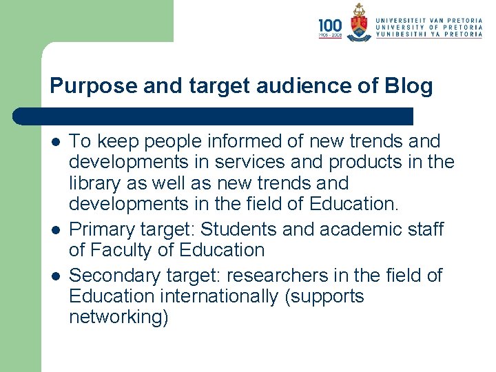 Purpose and target audience of Blog l l l To keep people informed of
