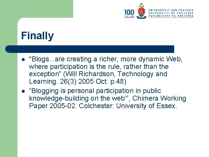 Finally l l "Blogs. . . are creating a richer, more dynamic Web, where