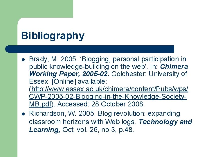 Bibliography l l Brady, M. 2005. ‘Blogging, personal participation in public knowledge-building on the