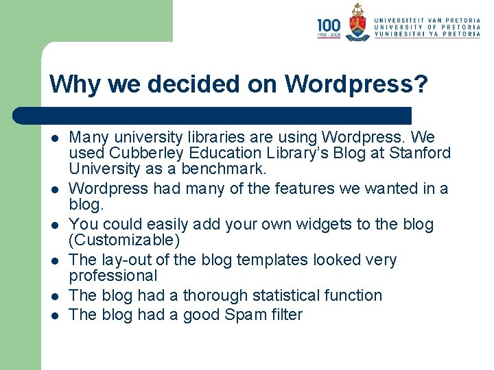 Why we decided on Wordpress? l l l Many university libraries are using Wordpress.