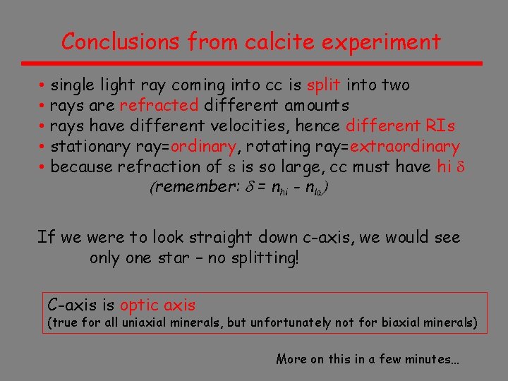 Conclusions from calcite experiment • single light ray coming into cc is split into