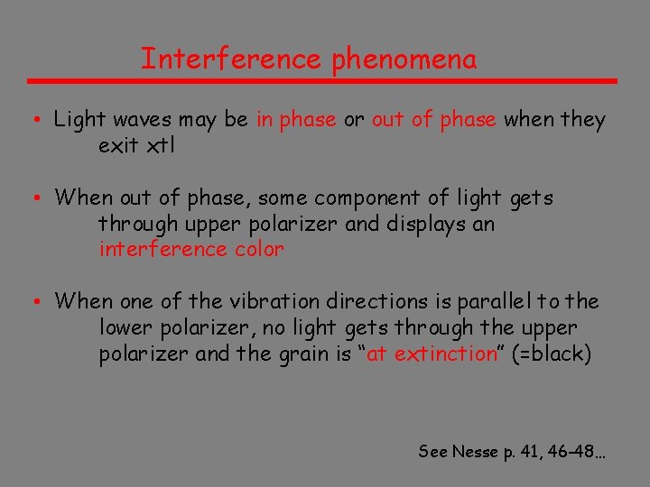 Interference phenomena • Light waves may be in phase or out of phase when