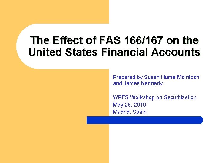 The Effect of FAS 166/167 on the United States Financial Accounts Prepared by Susan