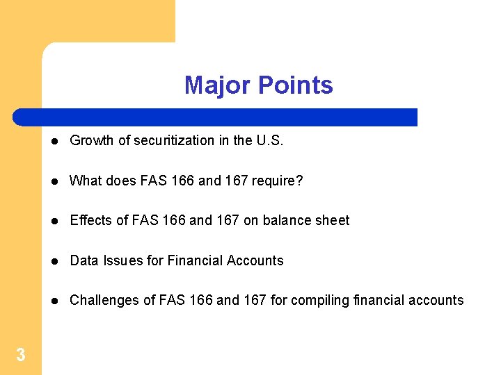 Major Points 3 l Growth of securitization in the U. S. l What does