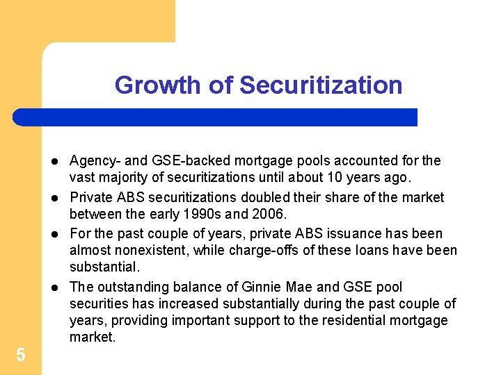 Growth of Securitization l l 5 Agency- and GSE-backed mortgage pools accounted for the