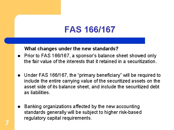 FAS 166/167 l 7 What changes under the new standards? Prior to FAS 166/167,