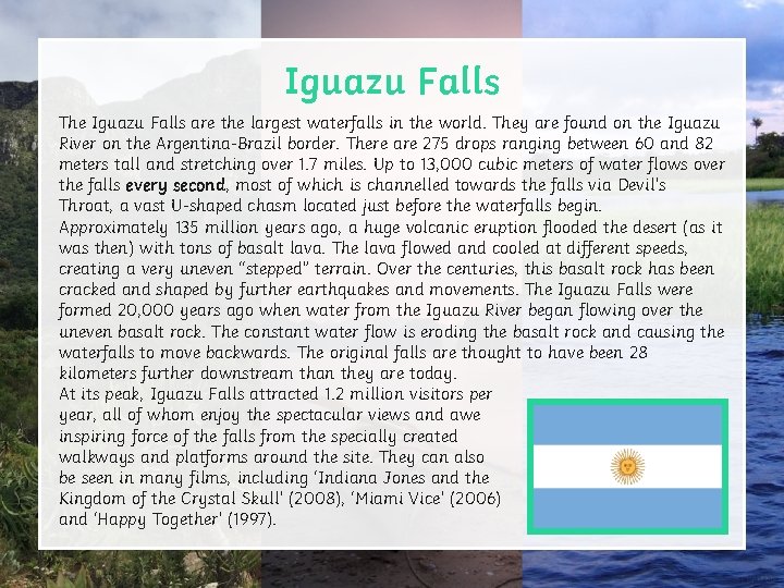 Iguazu Falls The Iguazu Falls are the largest waterfalls in the world. They are