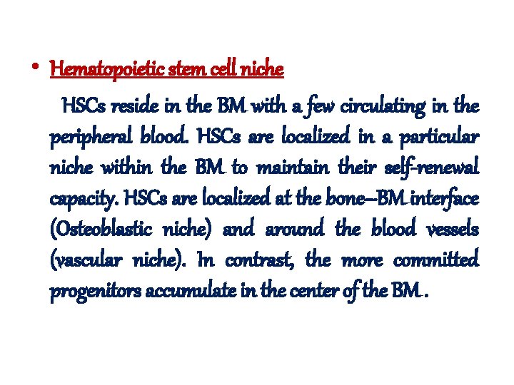  • Hematopoietic stem cell niche HSCs reside in the BM with a few