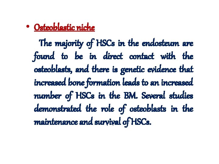  • Osteoblastic niche The majority of HSCs in the endosteum are found to