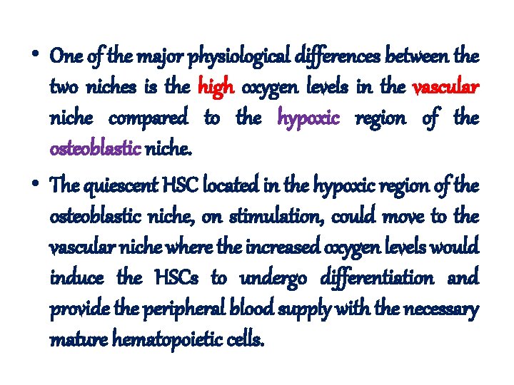  • One of the major physiological differences between the two niches is the