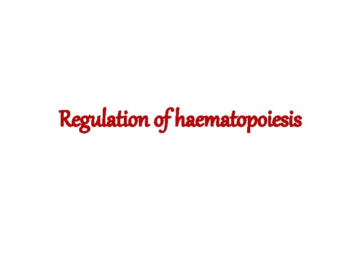 Regulation of haematopoiesis 