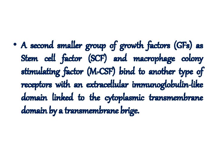  • A second smaller group of growth factors (GFs) as Stem cell factor