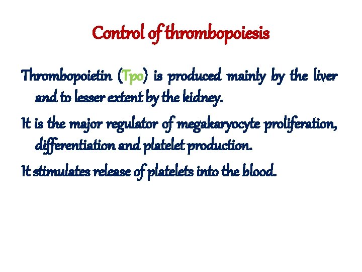 Control of thrombopoiesis Thrombopoietin (Tpo) is produced mainly by the liver and to lesser