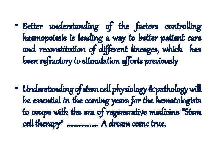  • Better understanding of the factors controlling haemopoiesis is leading a way to