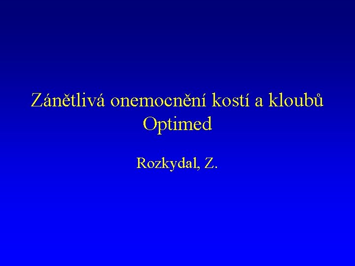 Zánětlivá onemocnění kostí a kloubů Optimed Rozkydal, Z. 