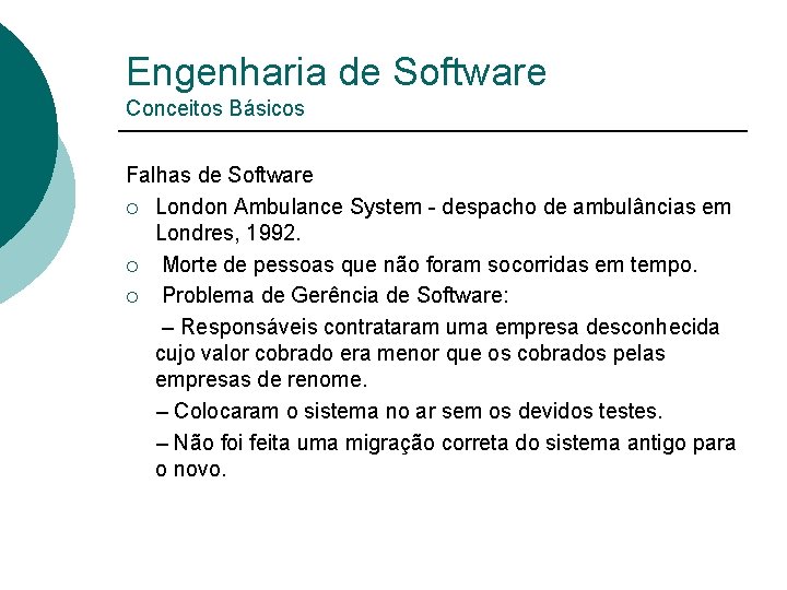 Engenharia de Software Conceitos Básicos Falhas de Software ¡ London Ambulance System - despacho